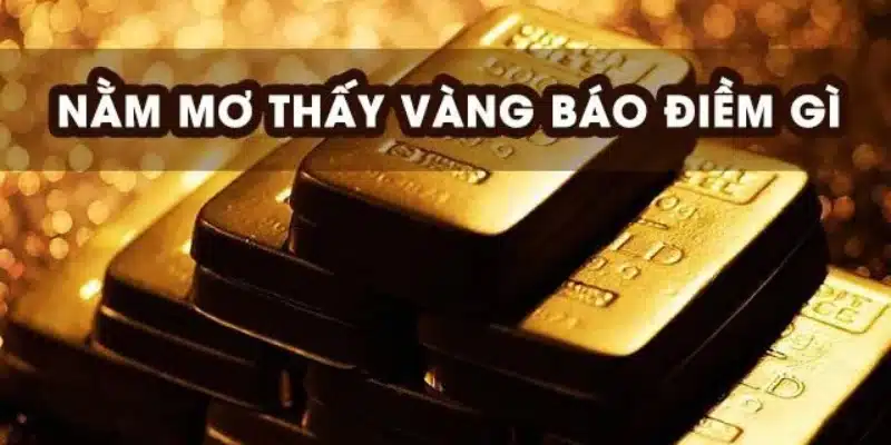 Tìm hiểu về giấc mộng thấy vàng