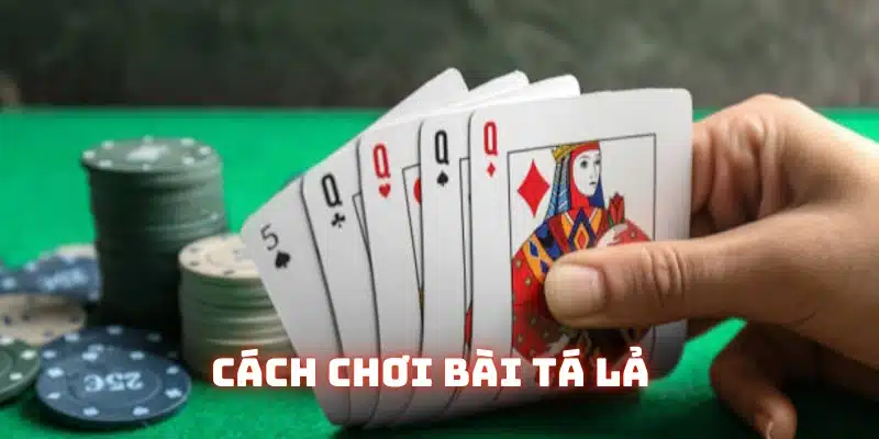 Cách chơi bài tá lả