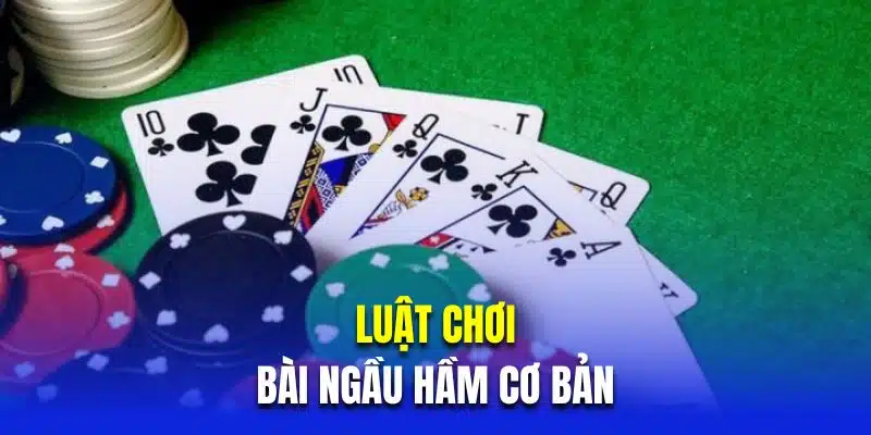 Luật chơi bài ngầu hầm cơ bản